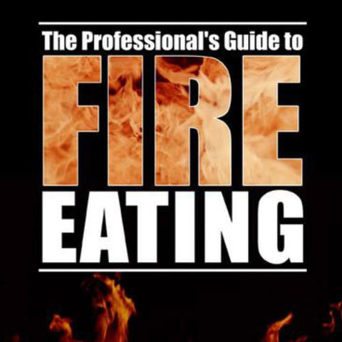 The Professional's Guide to Fire Eating